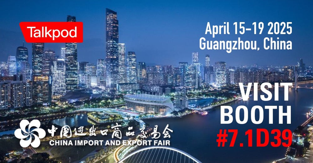 Welcome to 137th Canton Fair 2025 to Explore Talkpod's Innovative Communication Solutions